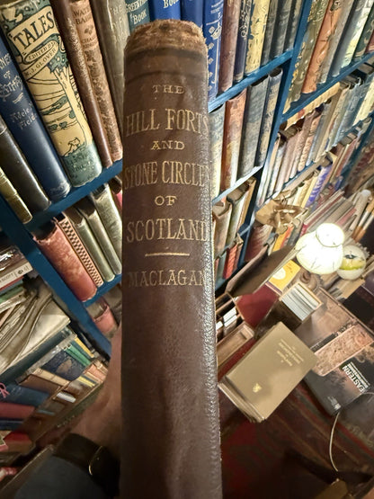 Hill Forts and Stone Circles and other Remains of Ancient Scotland : Maclagan