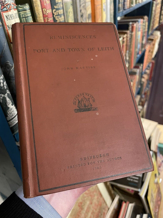 1888 Reminiscences of the Port and Town of Leith, Edinburgh : John Martine