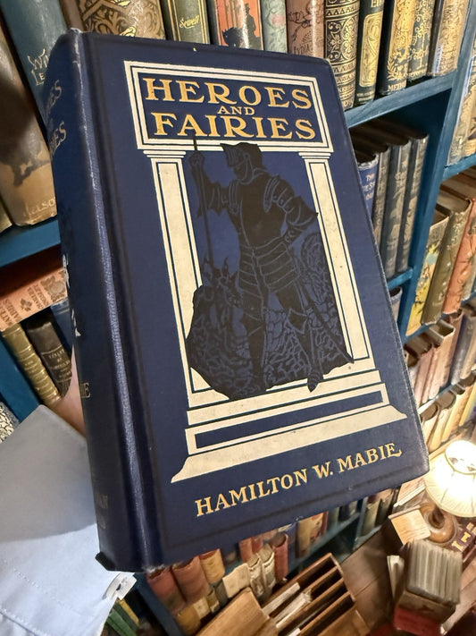 1907 Heroes and Fairies : Hamilton Wright Mabie : Tales Every Child Should Know