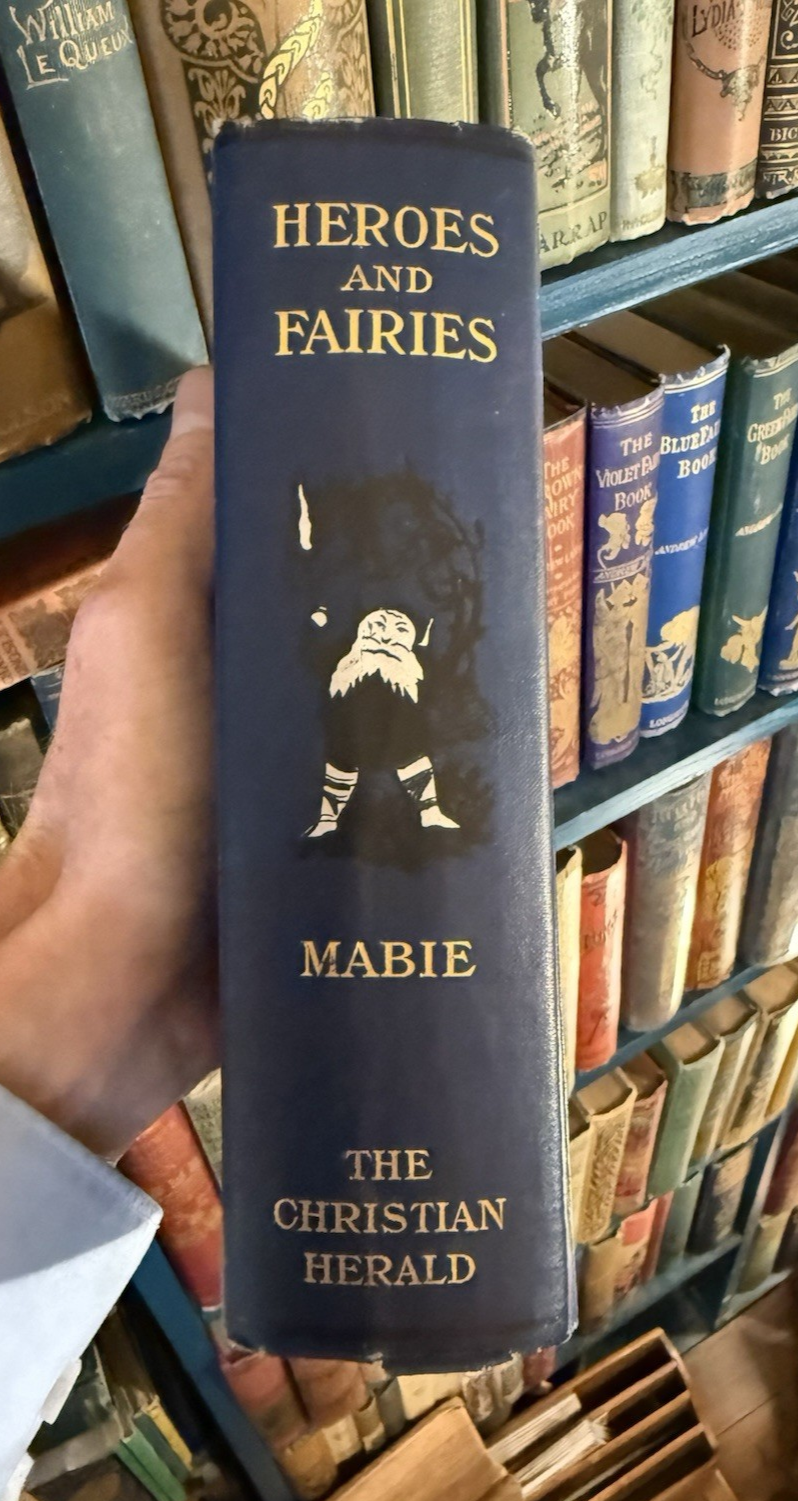 1907 Heroes and Fairies : Hamilton Wright Mabie : Tales Every Child Should Know