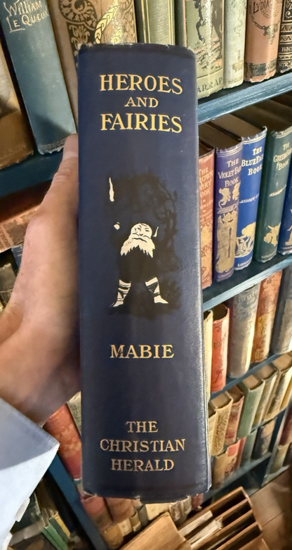 1907 Heroes and Fairies : Hamilton Wright Mabie : Tales Every Child Should Know