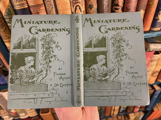 1900 On Miniature and Window Gardening : Allen & Godfrey : Antique Book