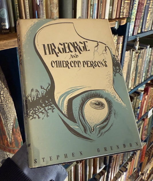 Stephen Grendon : Mr George and Other Odd Persons : Arkham House 1963