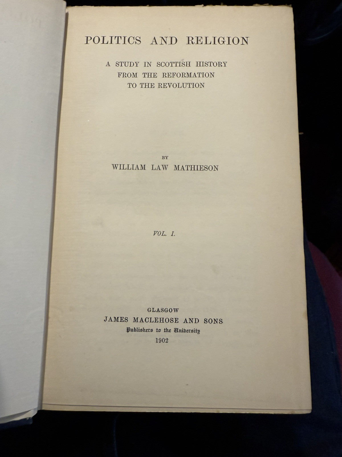 1902 Politics and Religion in Scotland (2 vols) Mathieson : Reformation - Revolu