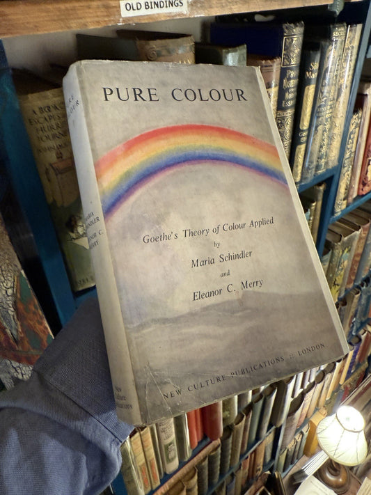 Pure Colour : Goethe's Theory of Colour Applied : Schindler & Merry 1946