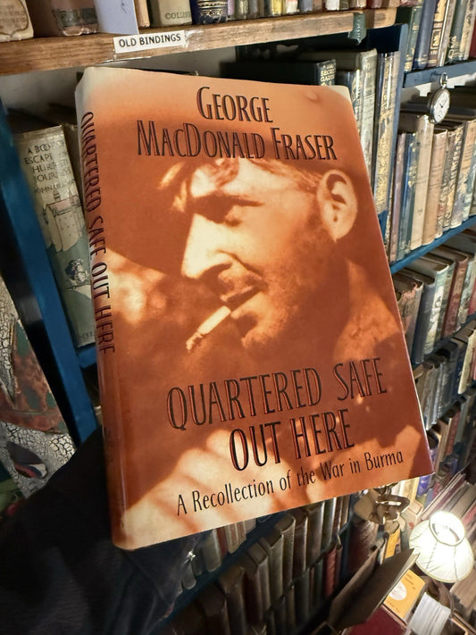 George MacDonald Fraser (SIGNED) Quartered Safe Out Here : 1992-1st, WWII Burma