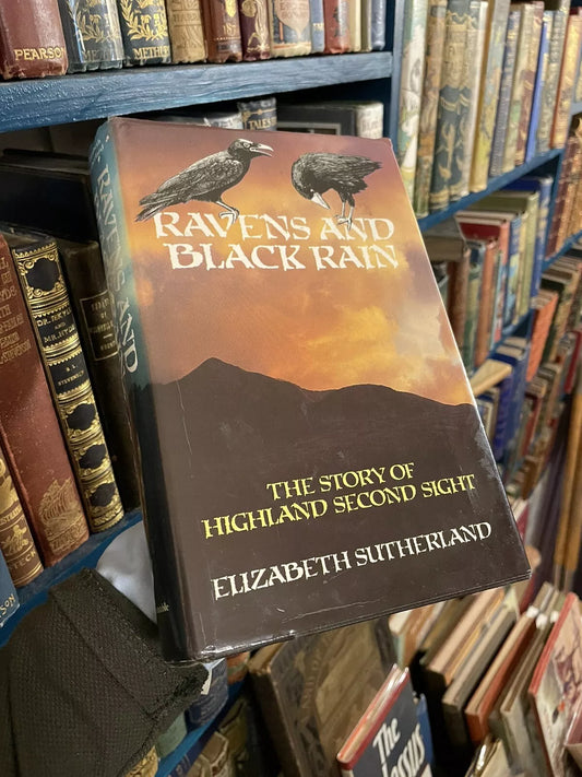 Ravens and Black Rain : The Story of Highland Second Sight : Sutherland