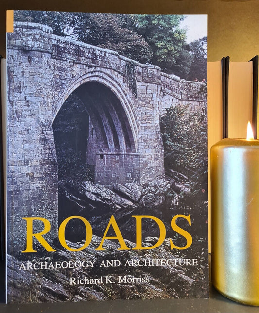 Roads - Archaeology & Architecture, R.K. Morriss: Paperback: 1st Edition