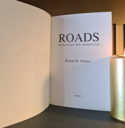Roads - Archaeology & Architecture, R.K. Morriss: Paperback: 1st Edition