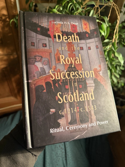 Death and the Royal Succession in Scotland c.1214-c.1543 : Lucinda H. S. Dean