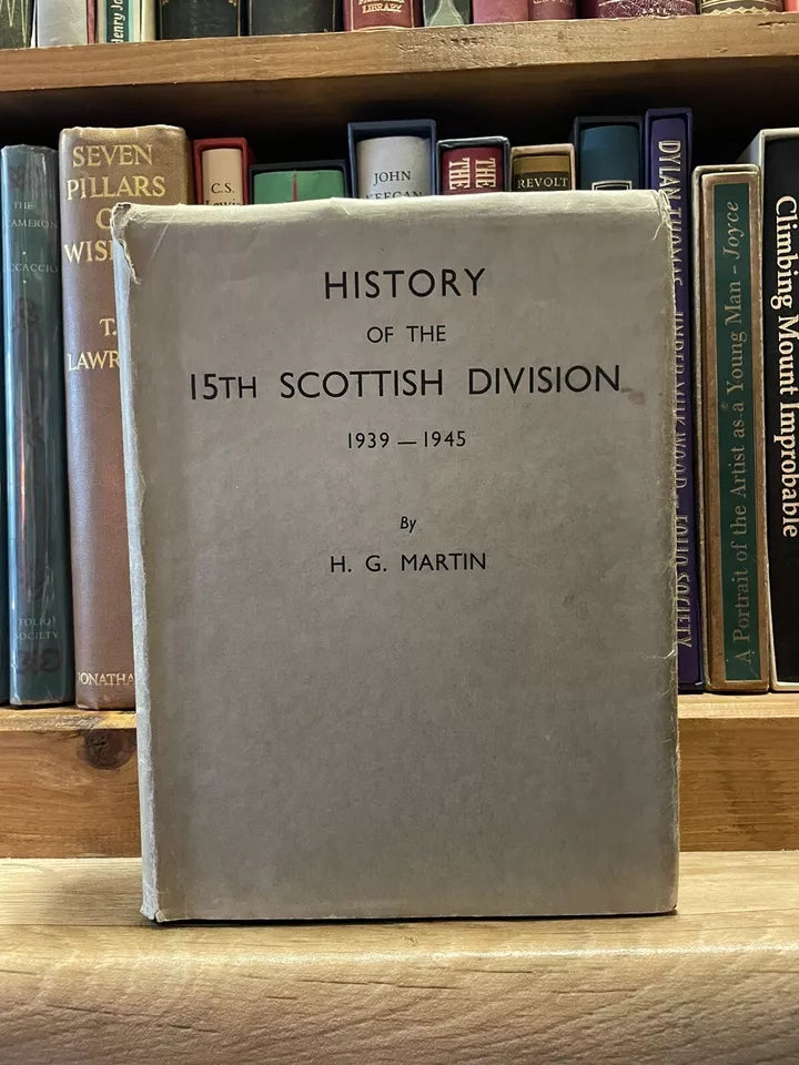 1948 The History of the 15th Scottish Division 1939 1945 : H G Martin