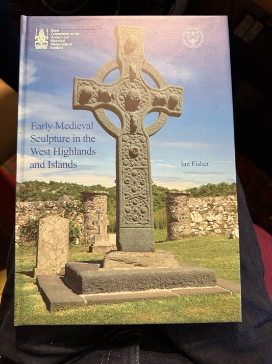 2001 Early Medieval Sculpture in the West Highlands and Islands : Ian Fisher