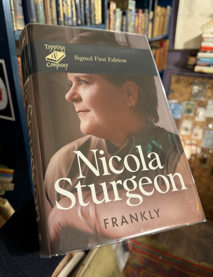 Nicola Sturgeon : Frankly (Signed at Topping) First Edition : Scottish Politics