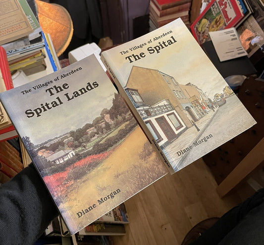 The Spital & Spital Lands : Villages of Aberdeen : Diane Morgan SIGNED : 2 Books