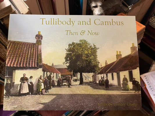 Tullibody and Cambus : Then & Now : Old Photographs : Local History VGC
