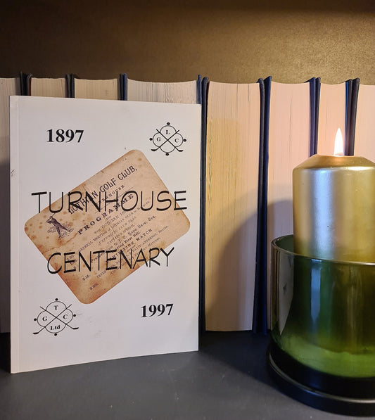 Turnhouse Centenary 1897 - 1997: Scottish Golf Club History