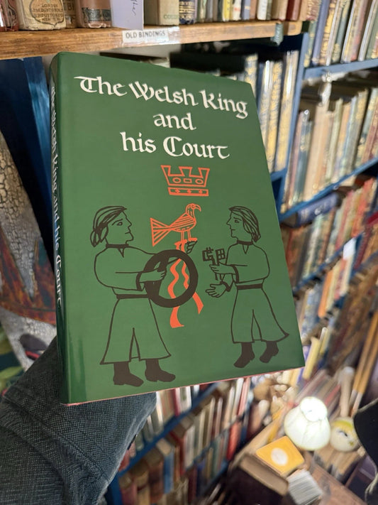 The Welsh King and His Court : Medieval Wales : Welsh Royal Households : Hardback