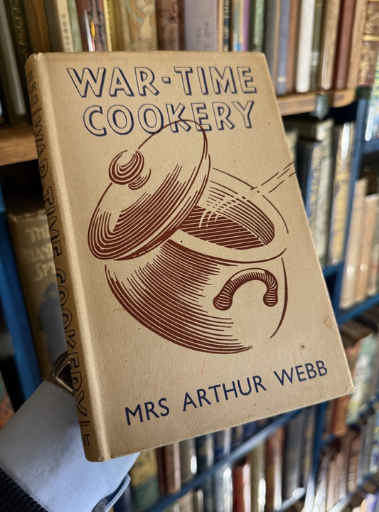 1939 War-Time Cookery : Mrs Arthur Webb : Recipes Cooking Food