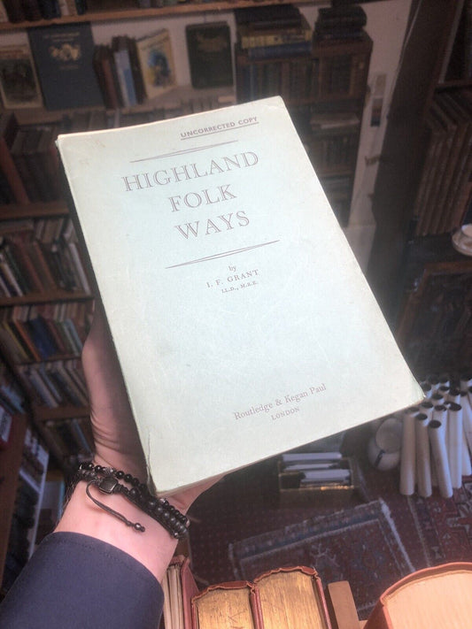 Highland Folk Ways : I F Grant : Uncorrected Proof Copy : Scottish Traditions