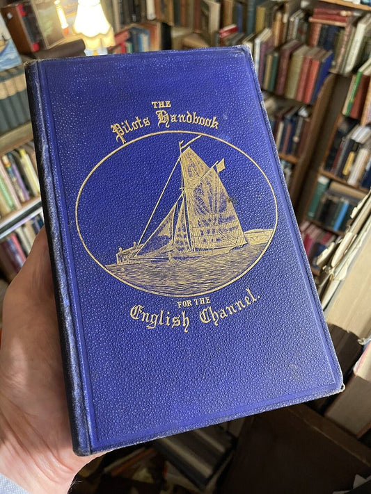 1889 The Pilot's Handbook for the English Channel : Sailing Navigation Ships