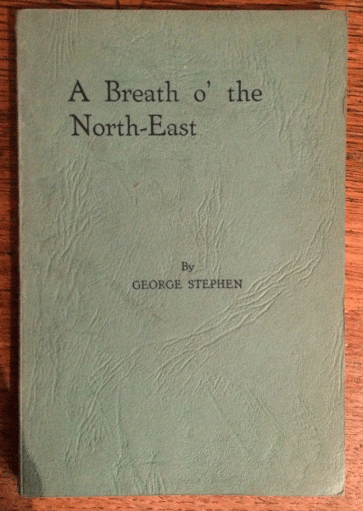 A Breath o' the North-East - George Stephen - Signed First Edition 1958