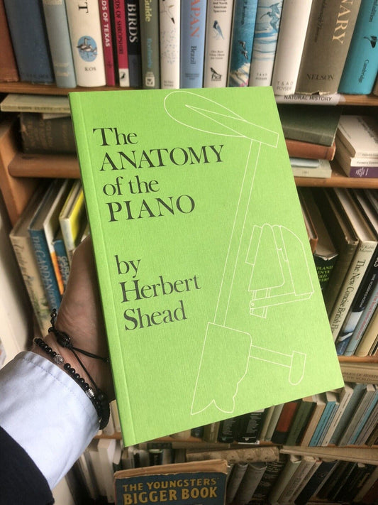 The Anatomy of the Piano : Herbert Shead : Technical Book Construction Parts etc