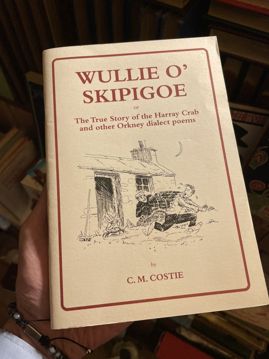 C M Costie : Wullie o' Skipigoe : Harray Crab and Other Orkney Dialect Poems