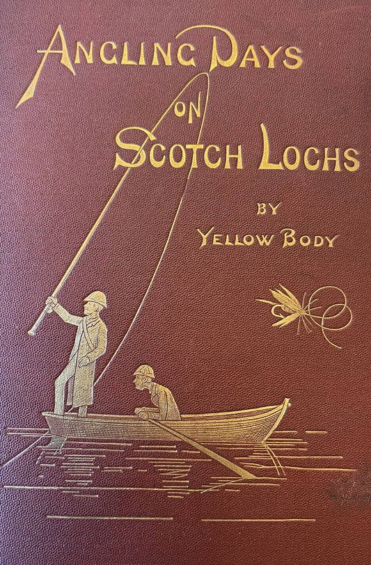 1884 Angling Days on Scotch Lochs by Yellow Body : Fishing Scotland : Earn Leven