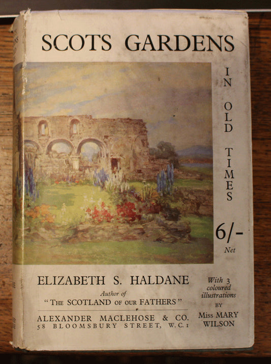 Scots Gardens In Old Times (1200 - 1800) - Elizabeth S. Haldane - 1934