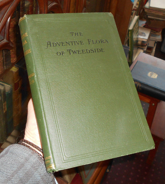 The Adventive Flora of Tweedside - Plants Scottish Borders Hayward &amp; Druce 1919
