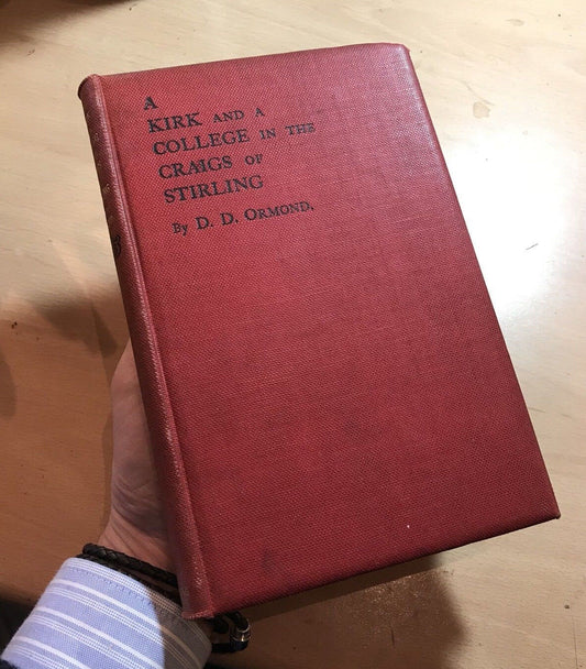 A Kirk And a College in the Craigs of Stirling - Rev D D Ormond - Scotland