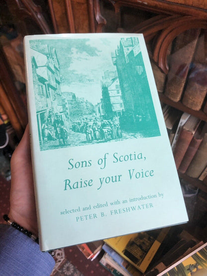 SONS OF SCOTIA RAISE YOUR VOICES 19th-century Scottish Broadsides FRESHWATER