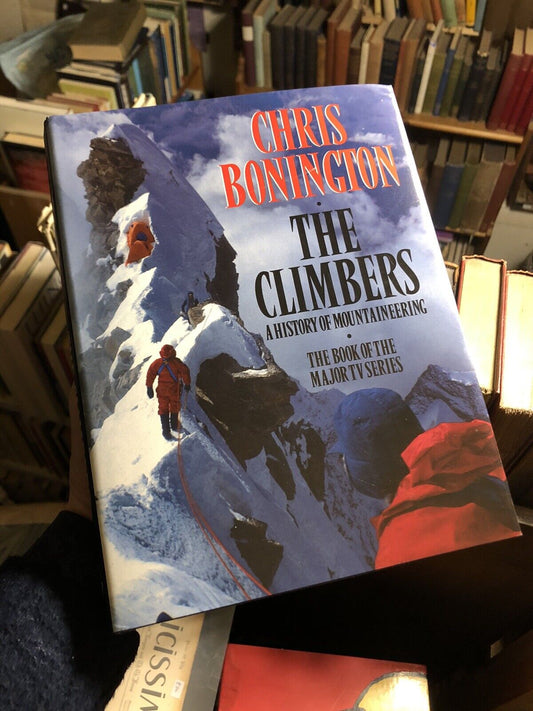 CHRIS BONNINGTON The Climbers SIGNED COPY History of Mountaineering / Climbing