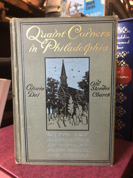 1899 Quaint corners in Philadelphia : 147 illustrations by Joseph Pennell & Othe