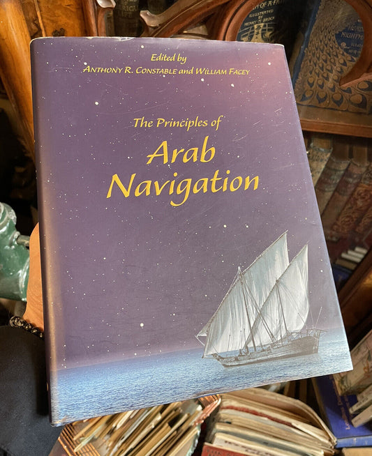 The Principles of Arab Navigation : Stellar Navigation (Constable &amp; Facey) 2013