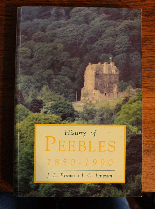 History of Peebles (1850-1990) - J.Brown & I. Lawson - First Edition - 1990
