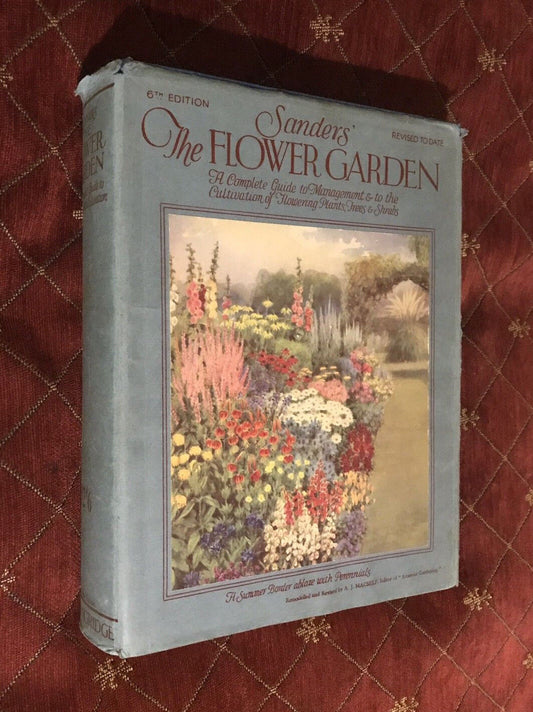 Sanders' The Flower Garden - Cultivation of Flowering Plants, Trees &amp; Shrubs