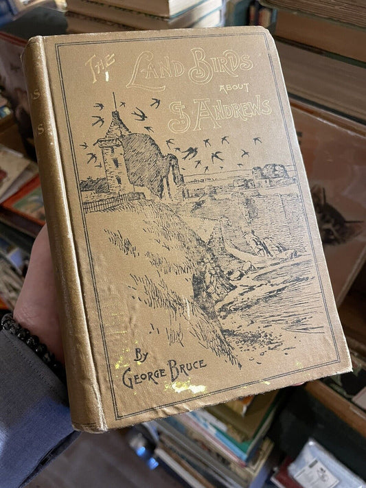 The Land Birds About St Andrews by George Bruce : Scottish Ornithology 1895