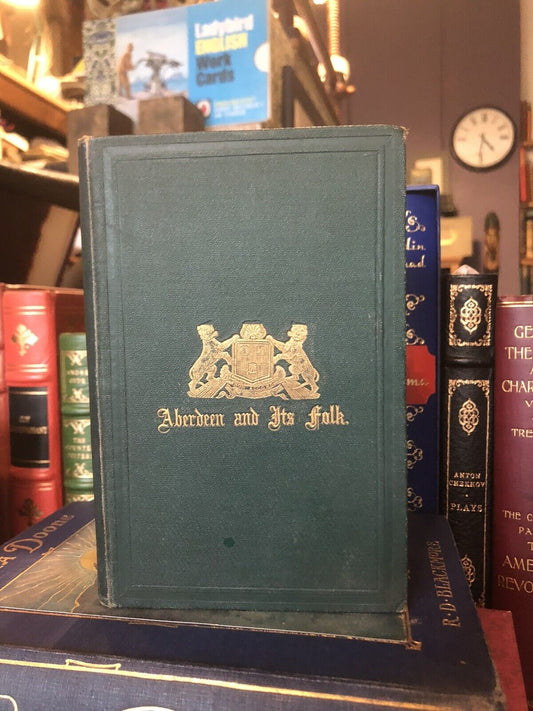 1868 Aberdeen and its Folk by a Son of Bon-Accord in North America - Scotland