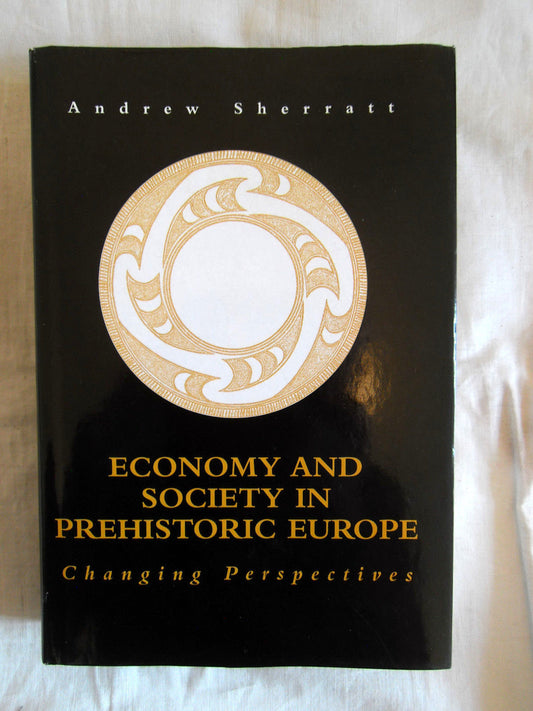 Economy and Society in Prehistoric Europe - Andrew Sherratt - Economics 1997