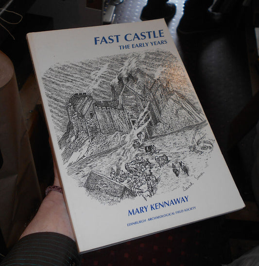Fast Castle :  The Early Years by Mary Kennaway - Berwickshire Scotland