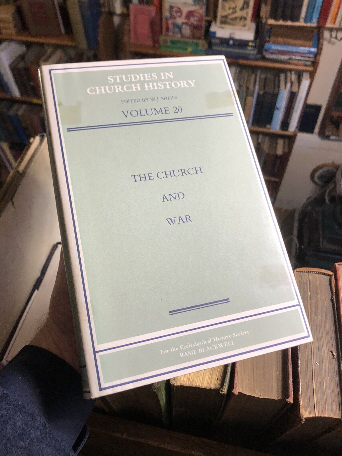 THE CHURCH AND WAR Studies in Church History CHRISTIAN WARFARE : W J Sheils 1983