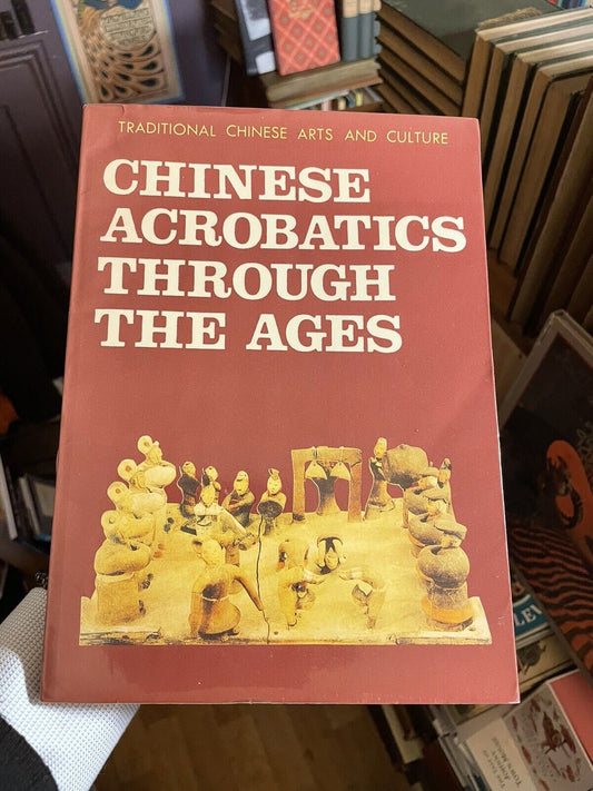 Chinese Acrobatics through the Ages by Fu Qifeng 1985 : Circus Performance