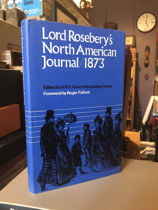 LORD ROSEBERY'S NORTH AMERICAN JOURNAL 1873 Travel Diary of Prime Minister 1967