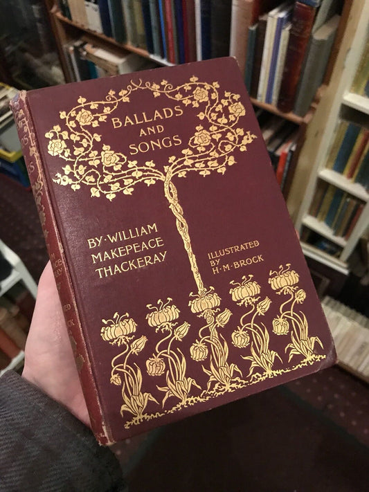 1896 BALLADS AND SONGS William Makepeace Thackeray - Illustrated by H M Brock