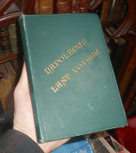 Napolean's Last Voyage - Diary of Rear Admiral Sir George Cockburn 1888
