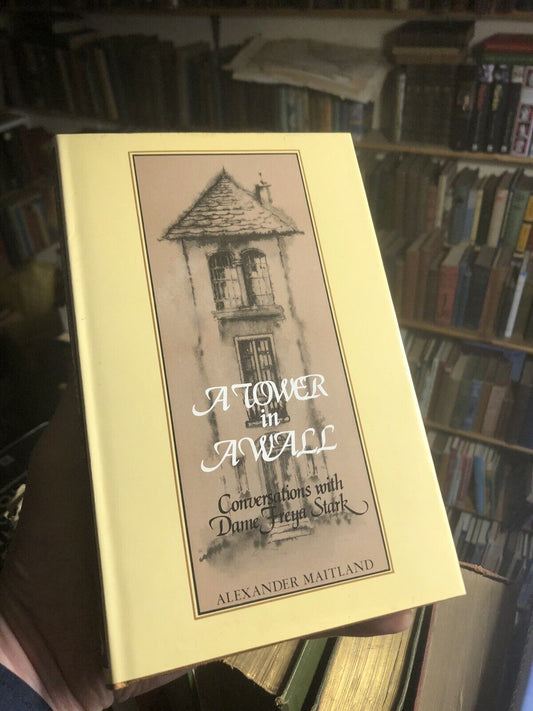 A Tower in a Wall : Conversations with Dame Freya Stark : Alexander Maitland