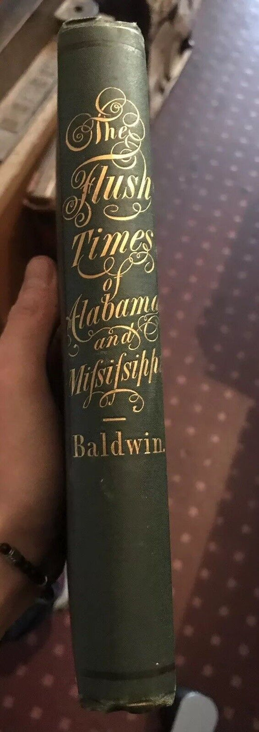 1876 Baldwin's  FLUSH TIMES of ALABAMA and MISSISSIPPI  - A Series of Sketches