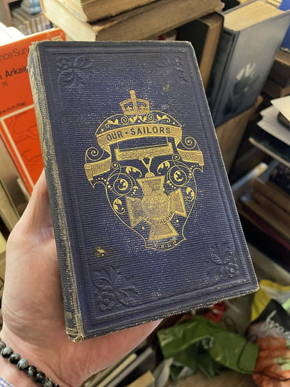 W H G Kingston : Our Sailors : Gallant Deeds of the British Navy 1st 1863.