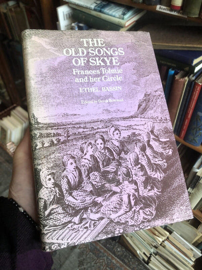 THE OLD SONGS OF SKYE : Frances Tolmie and her Circle ETHEL BASSIN Scotland 1977